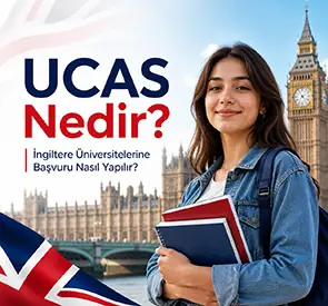 UCAS Nedir? İngiltere Üniversitelerine Başvuru