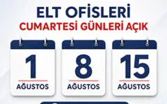 ELT ofislerinin 1, 8 ve 15 Ağustos 2026 çalışma saatleri